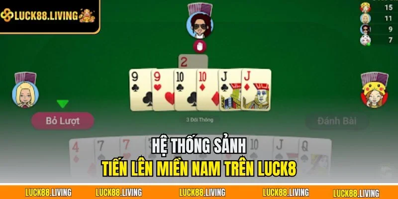 Hệ thống sảnh tiến lên miền Nam trên LUCK8